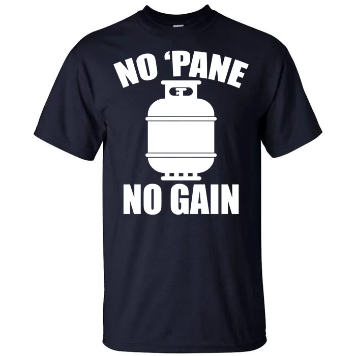 No 'Pane No Gain Propane Tall T-Shirt