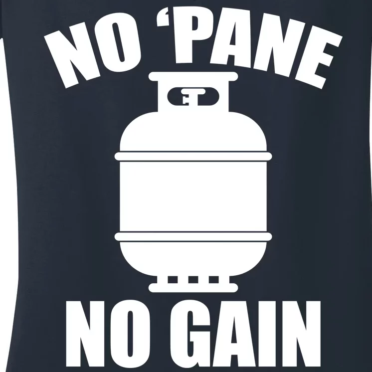 No 'Pane No Gain Propane Women's V-Neck T-Shirt