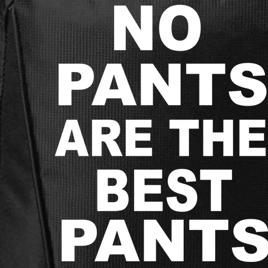 No Pants Are The Best Pants Funny City Backpack