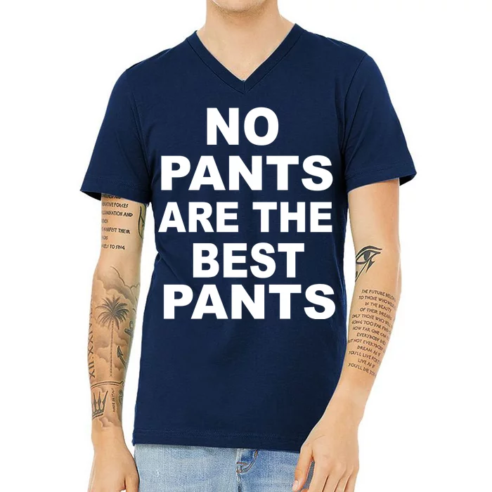 No Pants Are The Best Pants Funny V-Neck T-Shirt