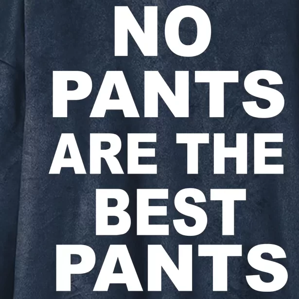 No Pants Are The Best Pants Funny Hooded Wearable Blanket