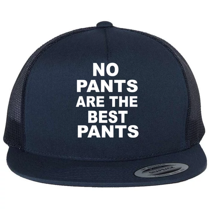 No Pants Are The Best Pants Funny Flat Bill Trucker Hat