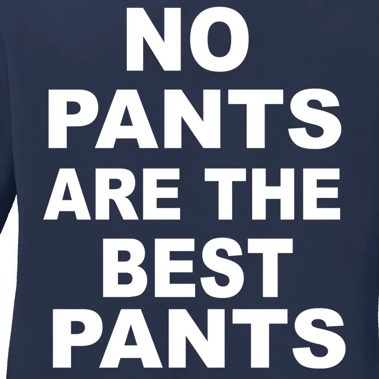 No Pants Are The Best Pants Funny Ladies Long Sleeve Shirt