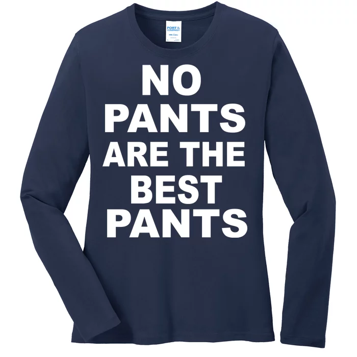 No Pants Are The Best Pants Funny Ladies Long Sleeve Shirt