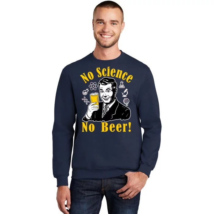 No Science No Beer - Beer Guy Science Logos Sweatshirt