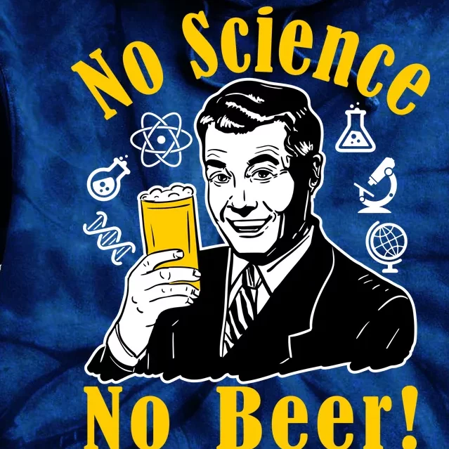 No Science No Beer - Beer Guy Science Logos Tie Dye Hoodie