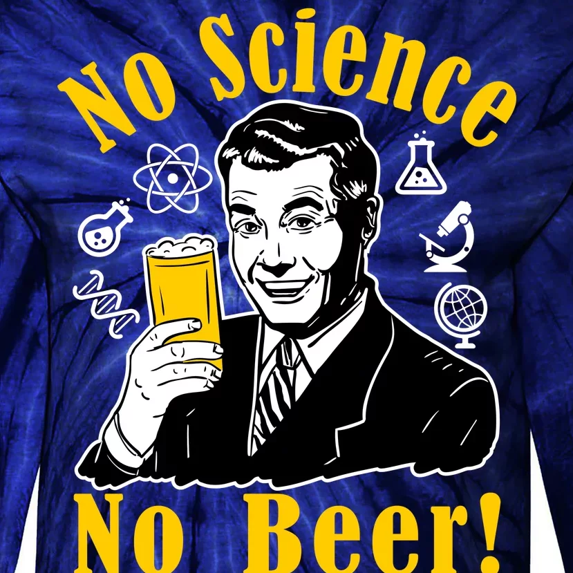 No Science No Beer - Beer Guy Science Logos Tie-Dye Long Sleeve Shirt