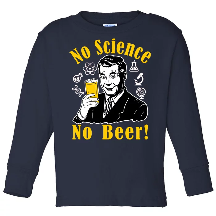 No Science No Beer - Beer Guy Science Logos Toddler Long Sleeve Shirt