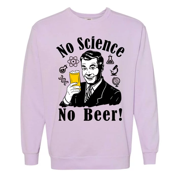 No Science No Beer - Beer Guy Science Logos Garment-Dyed Sweatshirt