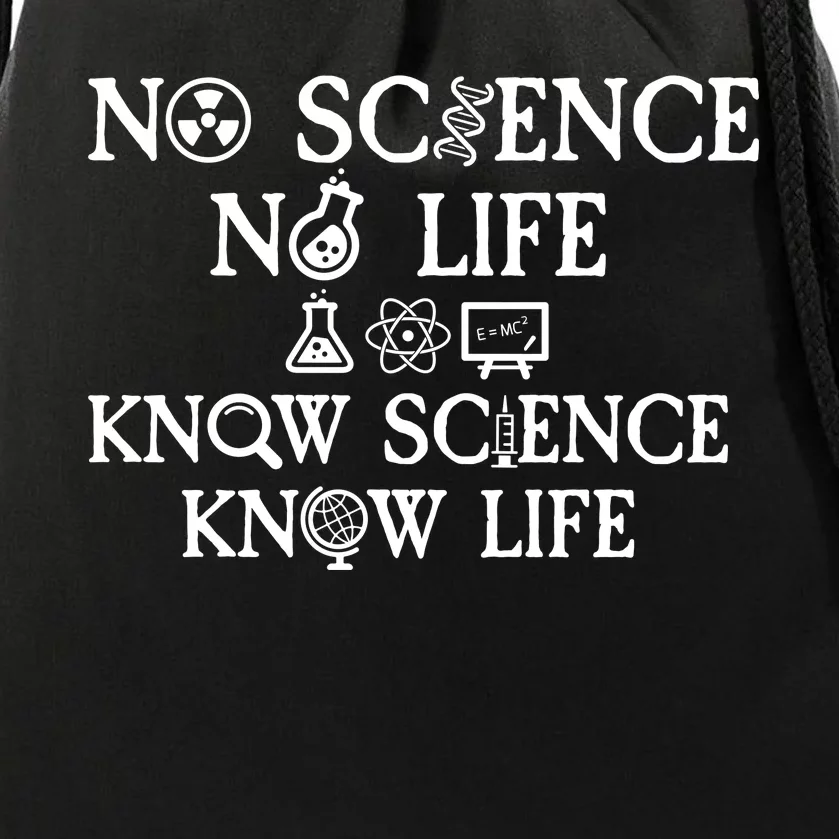 No Science No Life Know Science Know Life Drawstring Bag