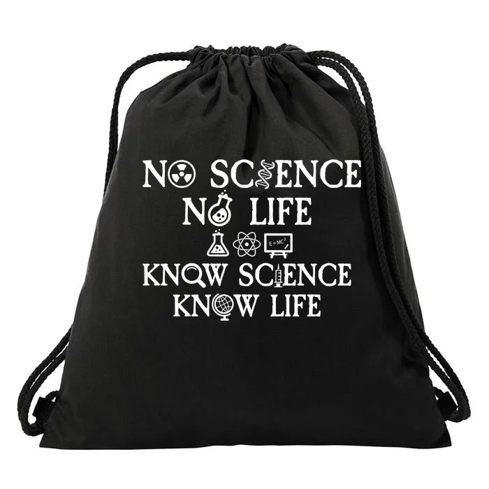 No Science No Life Know Science Know Life Drawstring Bag