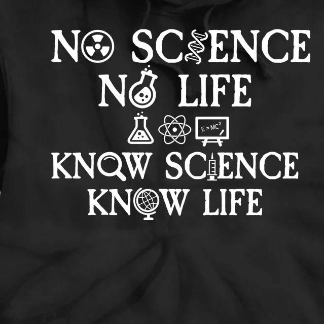 No Science No Life Know Science Know Life Tie Dye Hoodie