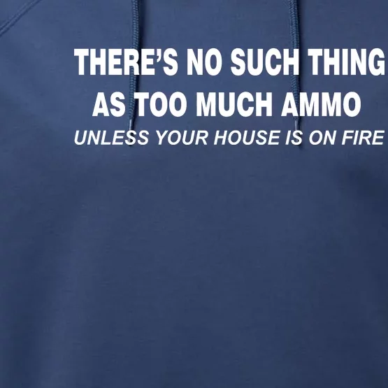 No Such Thing As Too Much Ammo House On Fire Performance Fleece Hoodie