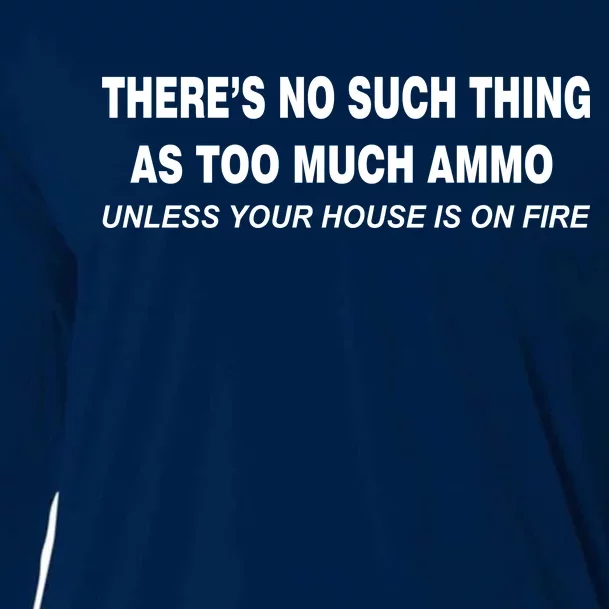 No Such Thing As Too Much Ammo House On Fire Cooling Performance Long Sleeve Crew