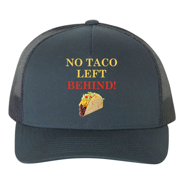 No Taco Left Behind Funny Tacos Yupoong Adult 5-Panel Trucker Hat