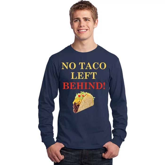 No Taco Left Behind Funny Tacos Long Sleeve Shirt