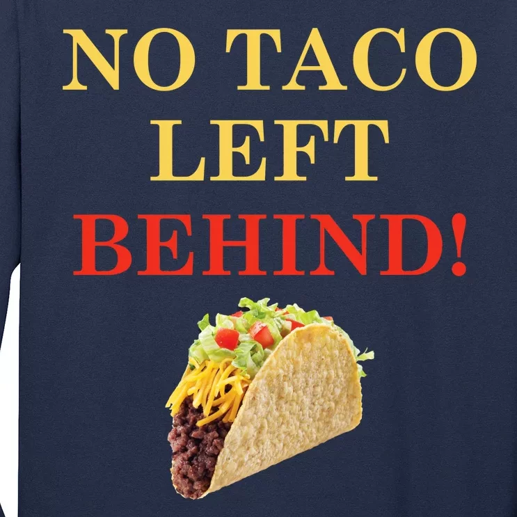 No Taco Left Behind Funny Tacos Long Sleeve Shirt