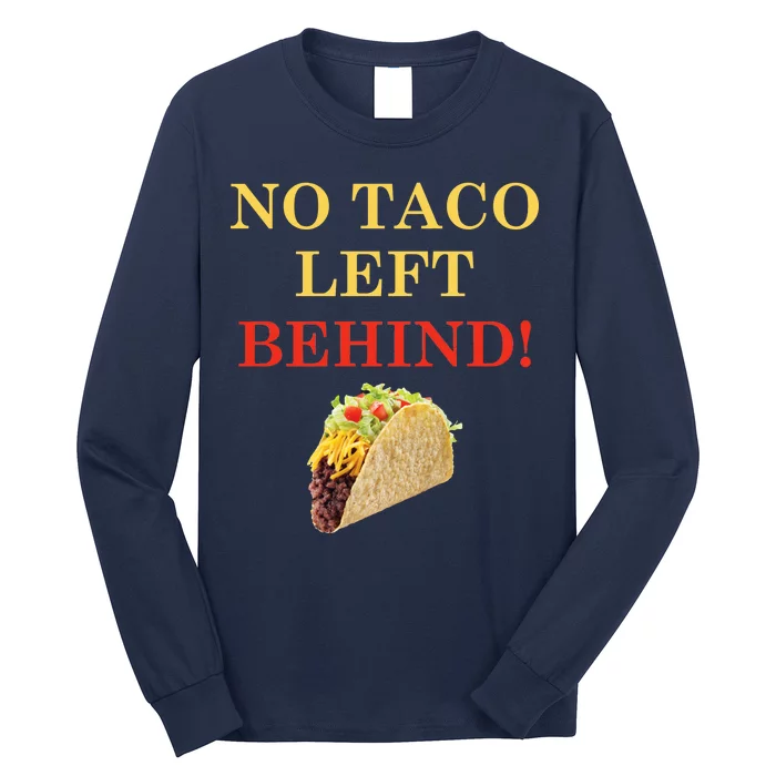 No Taco Left Behind Funny Tacos Long Sleeve Shirt