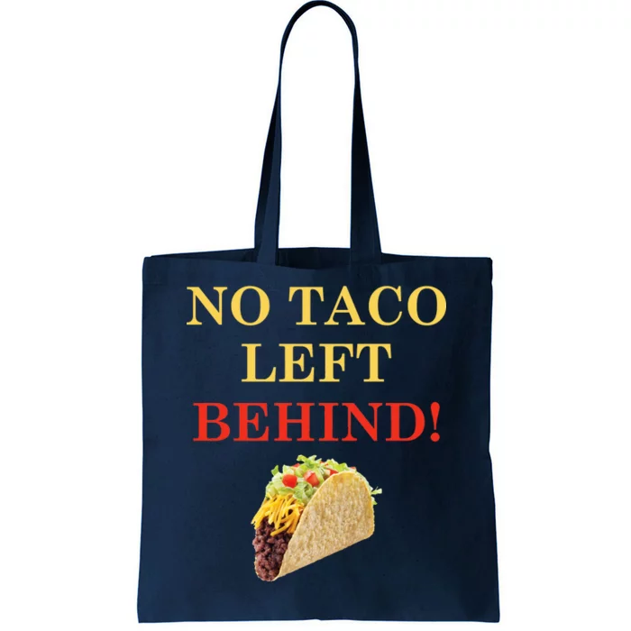 No Taco Left Behind Funny Tacos Tote Bag