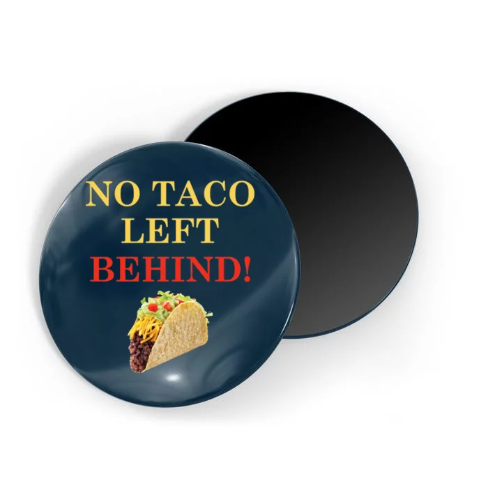 No Taco Left Behind Funny Tacos Magnet