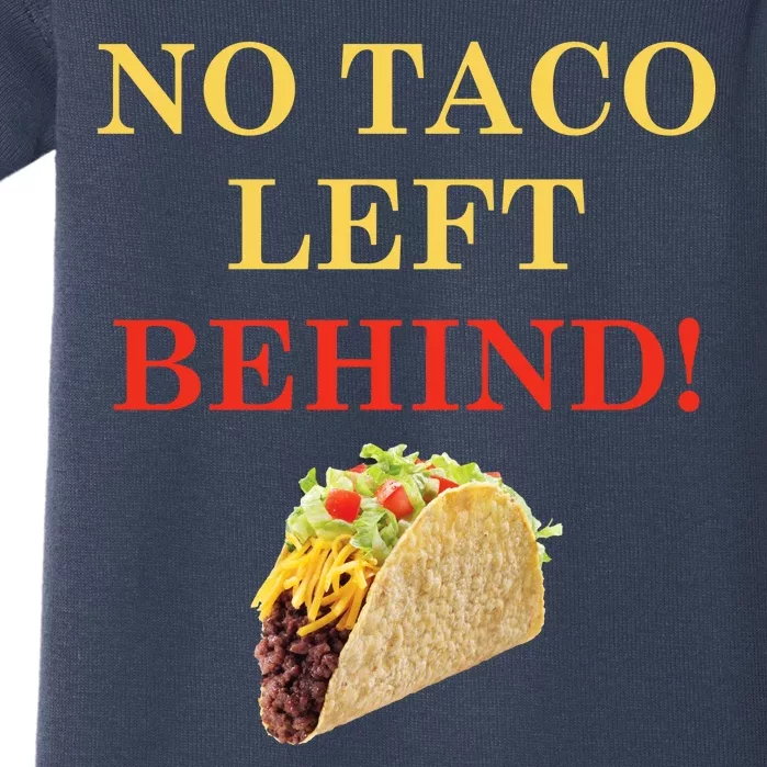 No Taco Left Behind Funny Tacos Baby Bodysuit