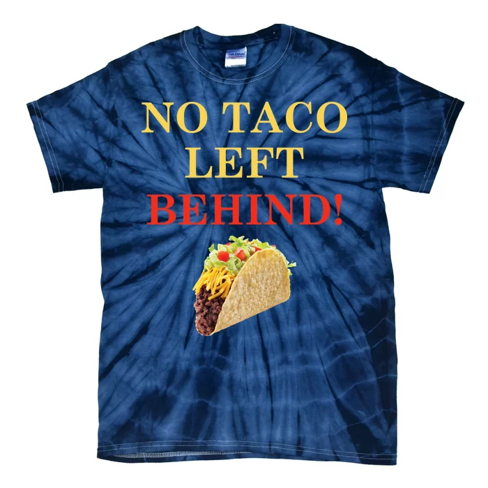 No Taco Left Behind Funny Tacos Tie-Dye T-Shirt