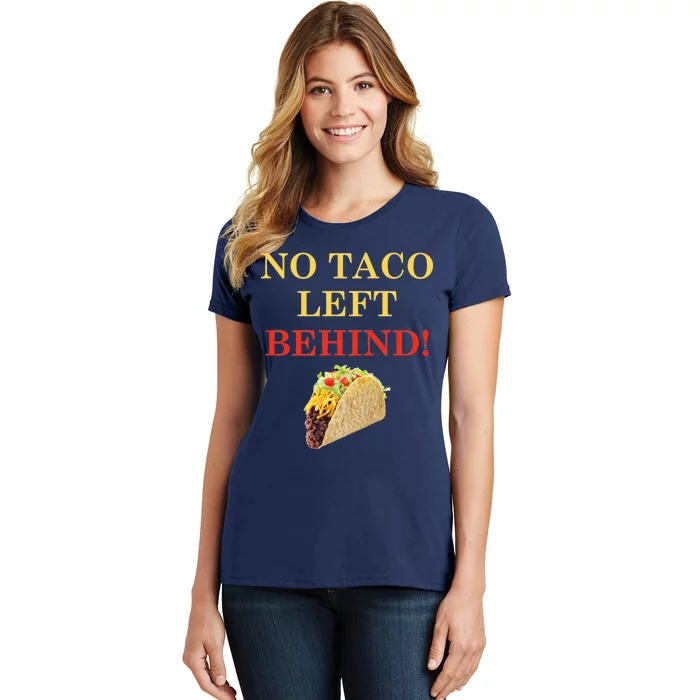 No Taco Left Behind Funny Tacos Women's T-Shirt