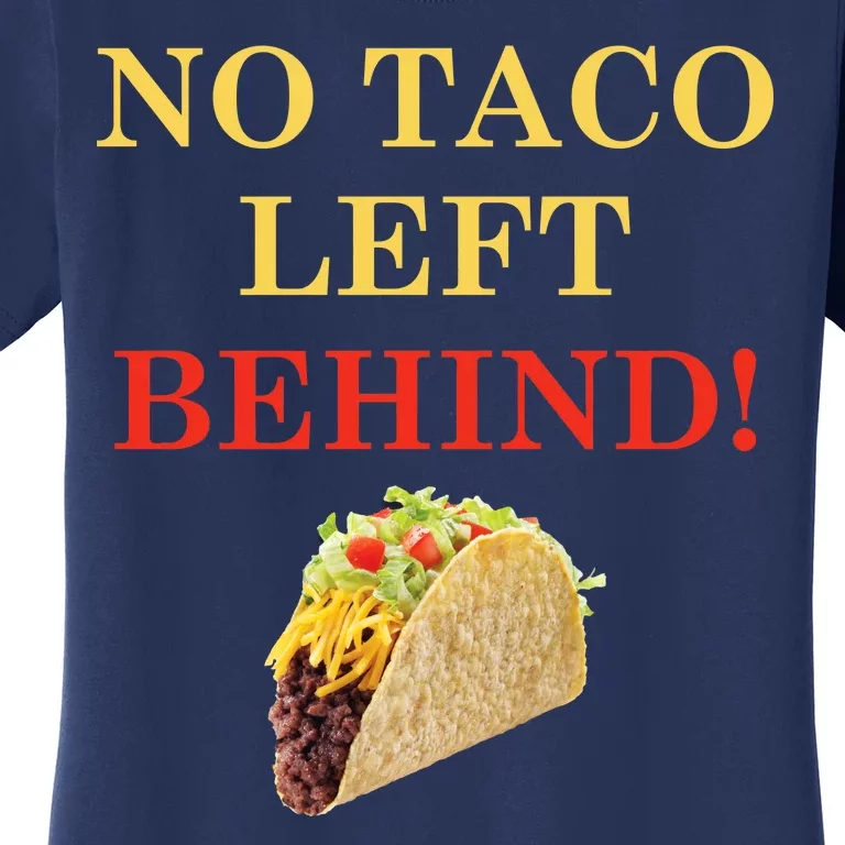 No Taco Left Behind Funny Tacos Women's T-Shirt