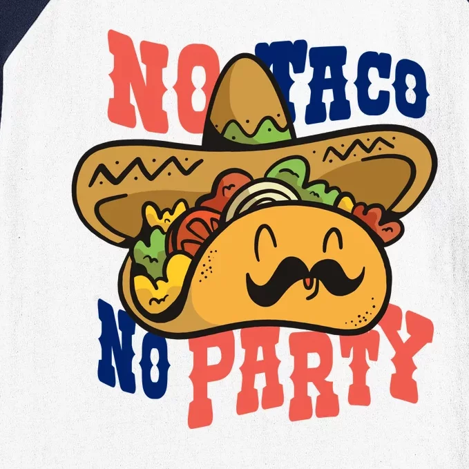 No Taco No Party Baseball Sleeve Shirt