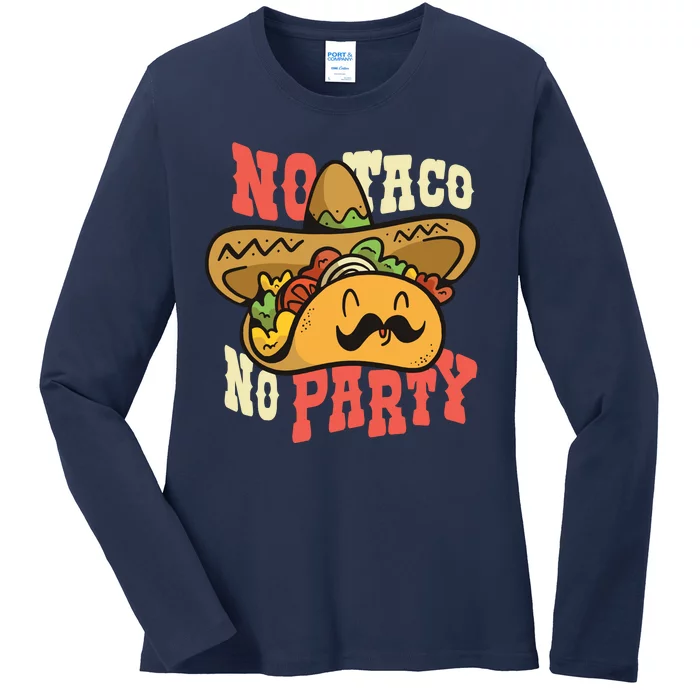 No Taco No Party Ladies Long Sleeve Shirt