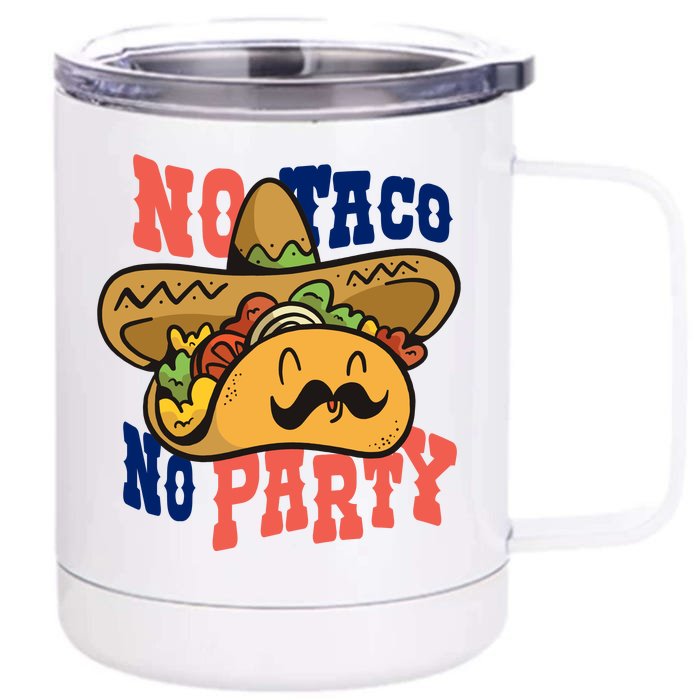 No Taco No Party Front & Back 12oz Stainless Steel Tumbler Cup