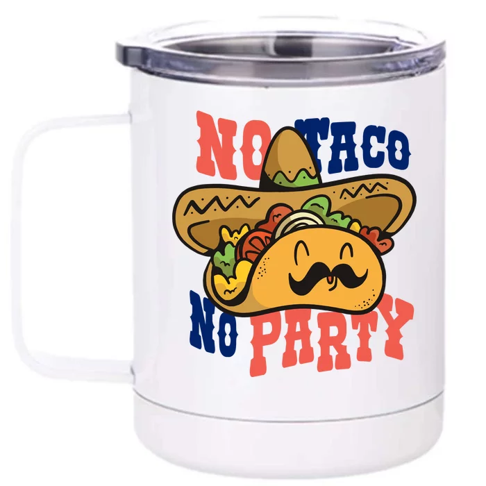 No Taco No Party Front & Back 12oz Stainless Steel Tumbler Cup