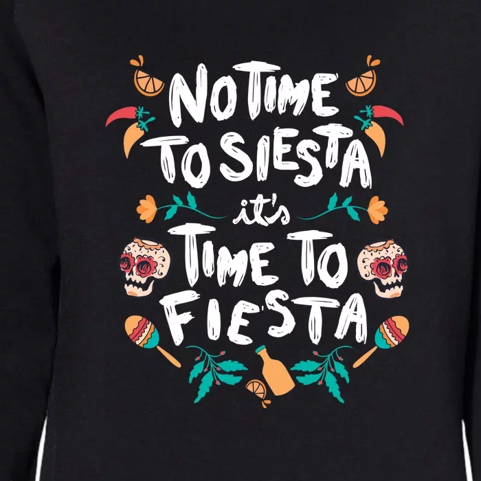 No Time To Siesta It's Time To Fiesta Womens California Wash Sweatshirt