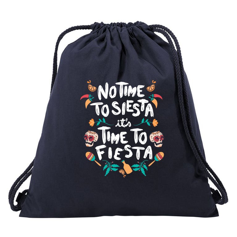 No Time To Siesta It's Time To Fiesta Drawstring Bag