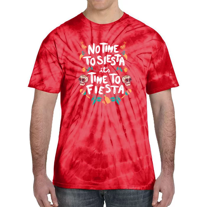 No Time To Siesta It's Time To Fiesta Tie-Dye T-Shirt