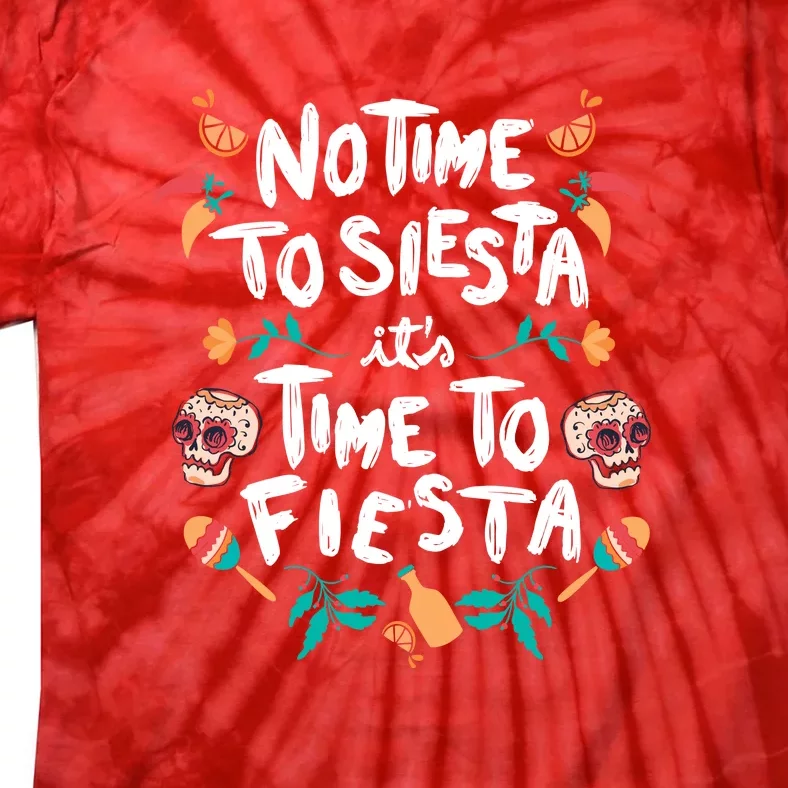 No Time To Siesta It's Time To Fiesta Tie-Dye T-Shirt