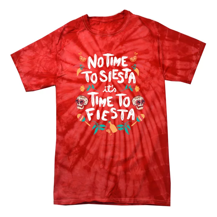 No Time To Siesta It's Time To Fiesta Tie-Dye T-Shirt