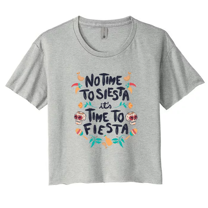 No Time To Siesta It's Time To Fiesta Women's Crop Top Tee