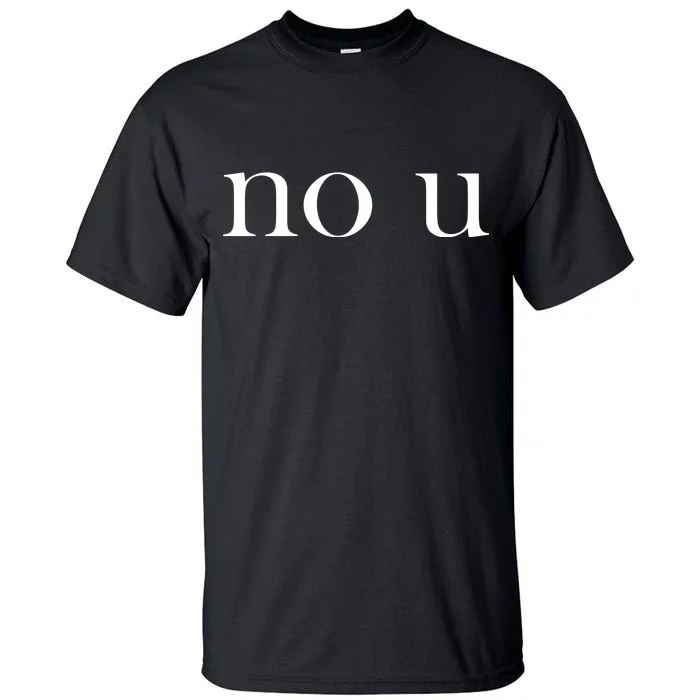 No U Meme Tall T-Shirt