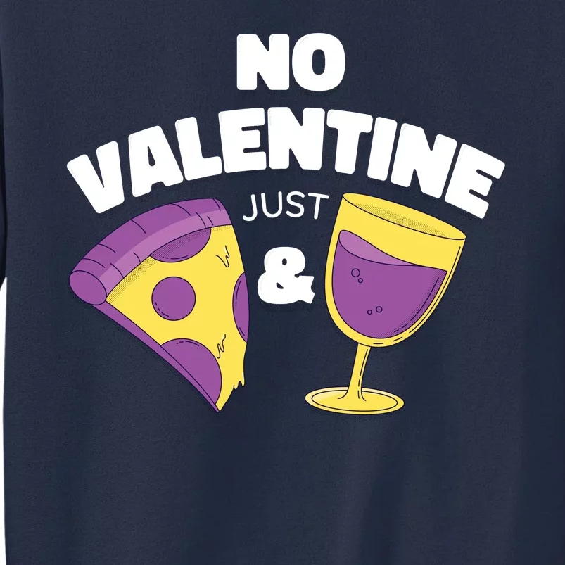 No Valentine Just Pizza And Wine Sweatshirt