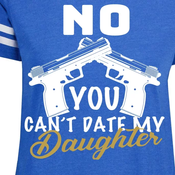 No You Can't Date My Daughter Funny Dad Enza Ladies Jersey Football T-Shirt