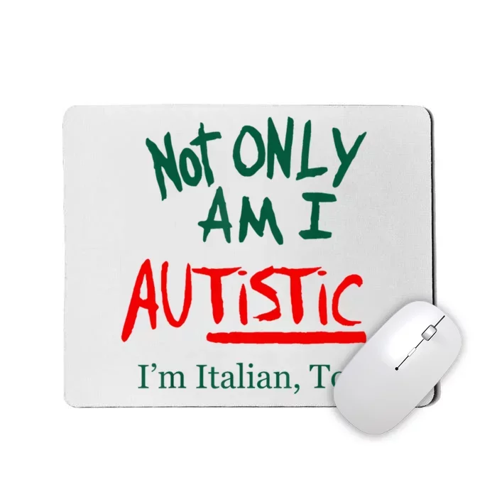 Not Only Am I Autistic IM Italian Too Funny Christmas Idea Mousepad