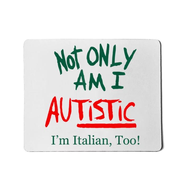 Not Only Am I Autistic IM Italian Too Funny Christmas Idea Mousepad