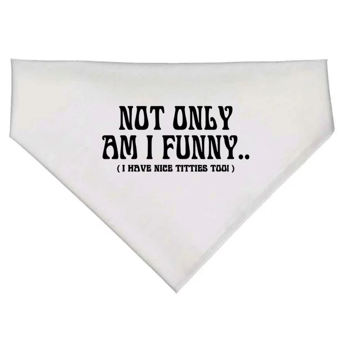 Not Only Am I Funny I Have Nice Titties Too USA-Made Doggie Bandana