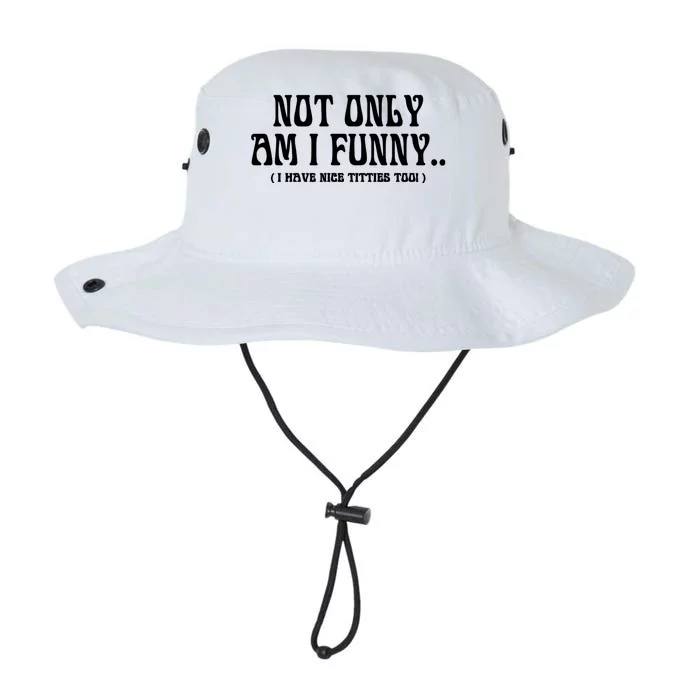 Not Only Am I Funny I Have Nice Titties Too Legacy Cool Fit Booney Bucket Hat