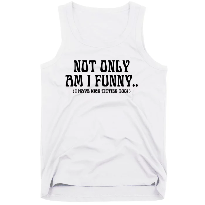 Not only am i funny i have nice titties too shirt, hoodie, sweater, long  sleeve and tank top