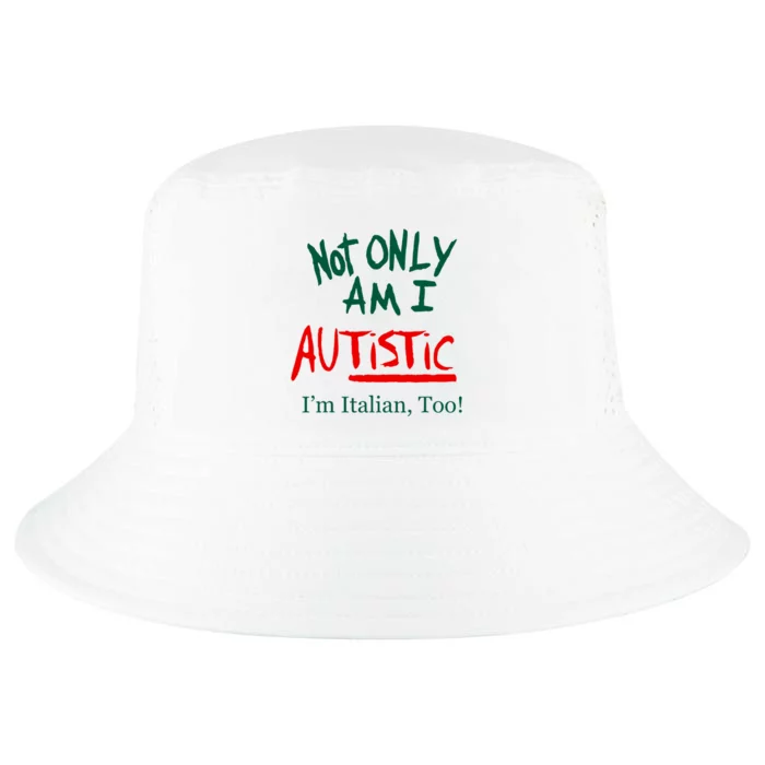 Not Only Am I Autistic IM Italian Too Funny Christmas Idea Cool Comfort Performance Bucket Hat