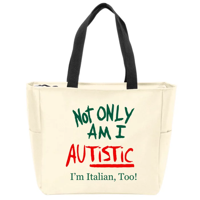 Not Only Am I Autistic IM Italian Too Funny Christmas Idea Zip Tote Bag