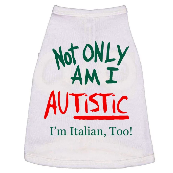 Not Only Am I Autistic IM Italian Too Funny Christmas Idea Doggie Tank