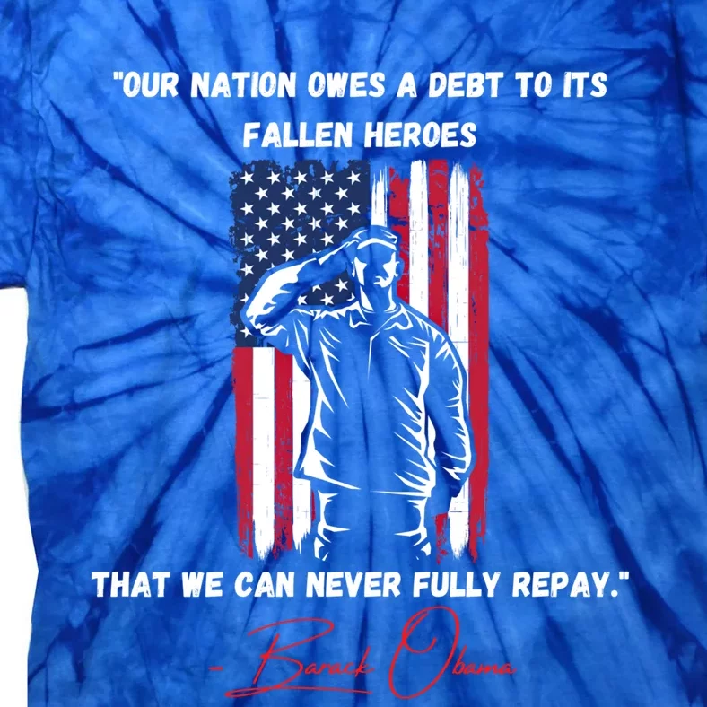 Nation Owes A Debt Memorial Day Fallen Heroes Flag Obama Meaningful Gift Tie-Dye T-Shirt